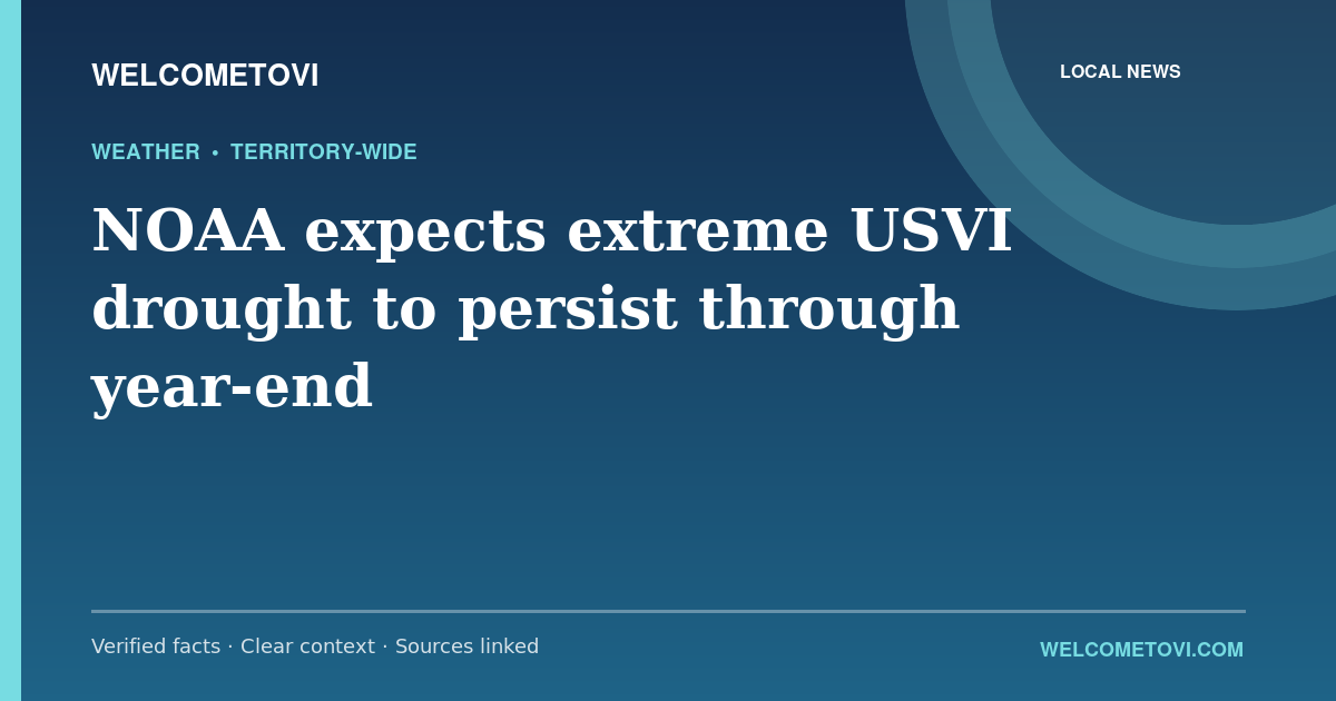 NOAA expects extreme USVI drought to persist through year-end — WelcomeToVI article cover