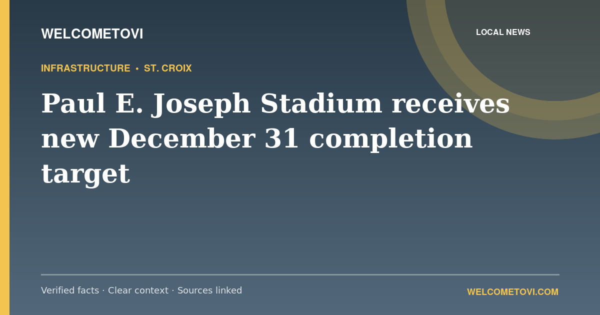 Paul E. Joseph Stadium receives new December 31 completion target — WelcomeToVI article cover