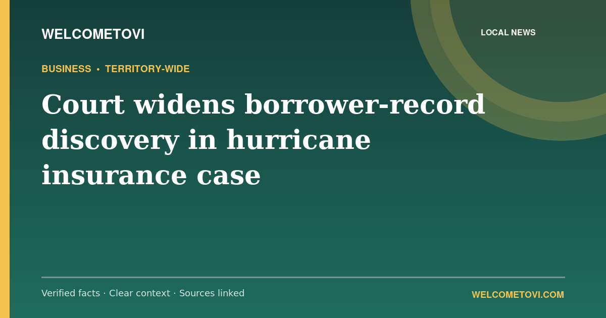 Court widens borrower-record discovery in hurricane insurance case — WelcomeToVI article cover