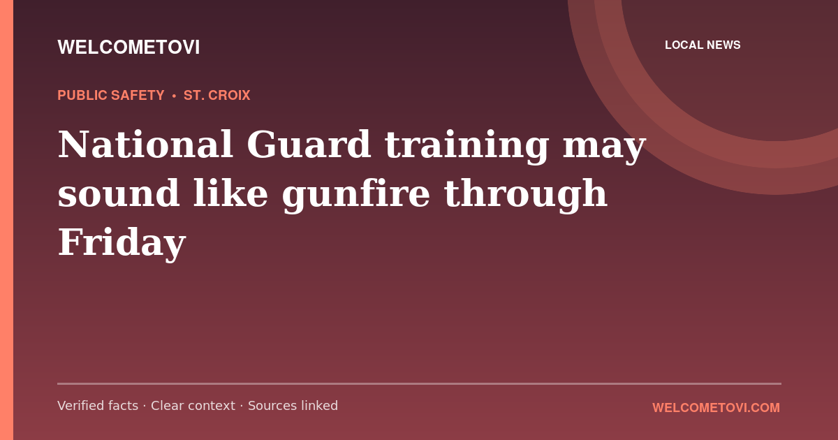 National Guard training may sound like gunfire through Friday — WelcomeToVI article cover