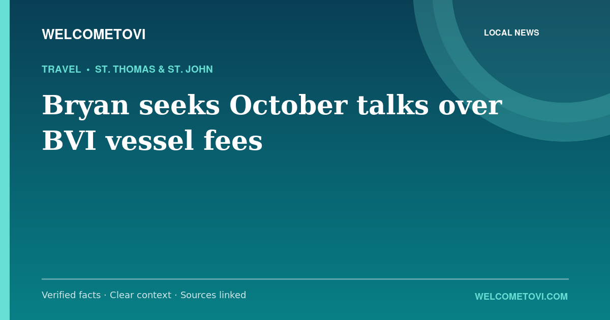 Bryan seeks October talks over BVI vessel fees — WelcomeToVI article cover