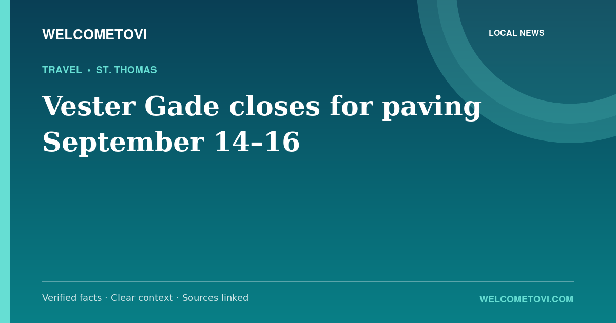 Vester Gade closes for paving September 14–16 — WelcomeToVI article cover